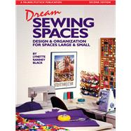 Dream Sewing Spaces Design & Organization for Spaces Large & Small