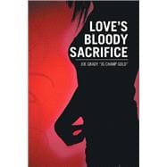 Love's Bloody Sacrifice