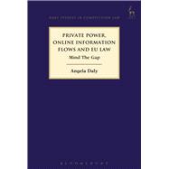 Private Power, Online Information Flows and EU Law Mind The Gap