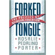 Forked Tongue: The Politics of Bilingual Education