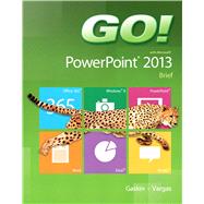 GO! with Microsoft PowerPoint 2013 Brief