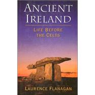 Ancient Ireland : Life Before the Celts