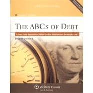 The ABCs of Debt: A Case Study Approach to Debtor/ Creditor Relations and Bankruptcy Law