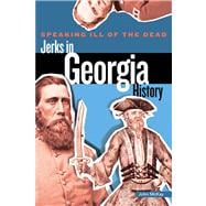 Speaking Ill of the Dead: Jerks in Georgia History