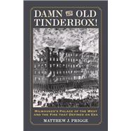 Damn the Old Tinderbox!