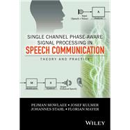 Single Channel Phase-Aware Signal Processing in Speech Communication Theory and Practice