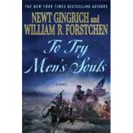 To Try Men's Souls : A Novel of George Washington and the Fight for American Freedom