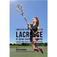 Limitless Power and Speed in Lacrosse by Using Cross Fit Training