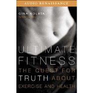 Ultimate Fitness The Quest for Truth about Health and Exercise