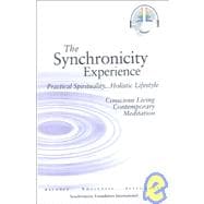The Synchronicity Experience: Modern Spirituality... Holistic Lifestyle, Contemporary High-Tech Meditation