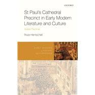 St Paul's Cathedral Precinct in Early Modern Literature and Culture Spatial Practices