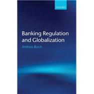 Banking Regulation and Globalization