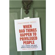 When Bad Things Happen to Privileged People