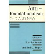 Antifoundationalism Old and New
