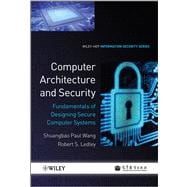 Computer Architecture and Security Fundamentals of Designing Secure Computer Systems
