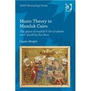 Music Theory in Mamluk Cairo: The gayat al-ma?lub fi æilm al-adwar wa-Æl-?urub by Ibn Kurr
