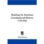 Readings in American Constitutional History, 1776-1876