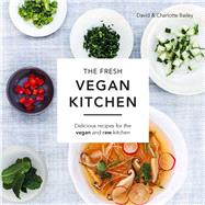 The Fresh Vegan Kitchen Delicious Recipes for the Vegan and Raw Kitchen
