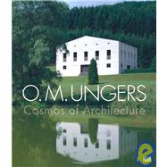 O. M. Ungers: Cosmos of Architecture