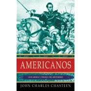 Americanos Latin America's Struggle for Independence