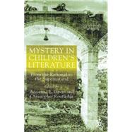 Mystery in Children's Literature From the Rational to the Supernatural