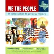 We the People : An Introduction to American Politics, Sixth Texas Edition