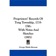 Proprietors' Records of Tyng Township, 1735-1741 : With Notes and Sketches (1901)
