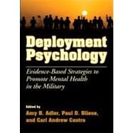 Deployment Psychology Evidence-Based Strategies to Promote Mental Health in the Military