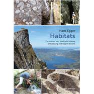 Habitats Excursions into the Earth History of Salzburg and Upper Bavaria