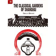 The Classical Gardens of Shanghai