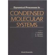 Dynamical Processes in Condensed Molecular Systems