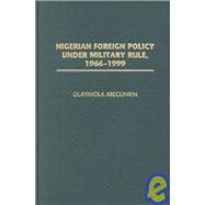 Nigerian Foreign Policy Under Military Rule, 1966-1999
