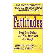 Fattitudes : Beat Self-Defeat and Win Your War with Weight
