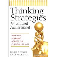 Thinking Strategies for Student Achievement : Improving Learning Across the Curriculum, K-12