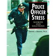 Police Officer Stress Sources and Solutions