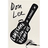 Lonesome Lies Before Us A Novel