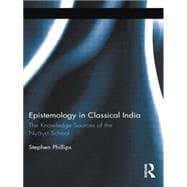 Epistemology in Classical India: The Knowledge Sources of the Nyaya School