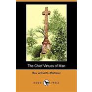 The Chief Virtues of Man: Taught in the Seven Words from the Cross