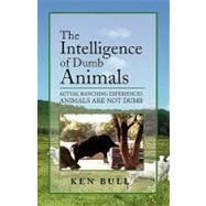The Intelligence of Dumb Animals: Actual Ranching Experiences Animals Are Not Dumb