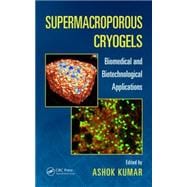Supermacroporous Cryogels: Biomedical and Biotechnological Applications