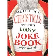 All I Got for Christmas Was This Lousy Joke Book