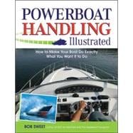 Powerboat Handling Illustrated How to Make Your Boat Do Exactly What You Want It to Do