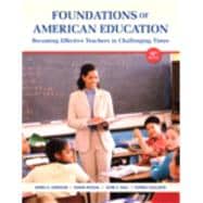 Foundations of American Education Becoming Effective Teachers in Challenging Times, Loose-Leaf Version