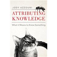 Attributing Knowledge What It Means to Know Something