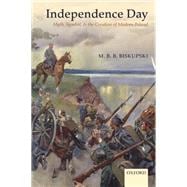 Independence Day Myth, Symbol, and the Creation of Modern Poland
