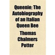 Queenie: The Autobiography of an Italian Queen Bee