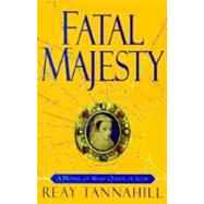 Fatal Majesty : A Novel of Mary, Queen of Scots