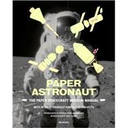 Paper Astronaut The Paper Spacecraft Mission Manual