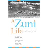 A Zuni Life: A Pueblo Indian in Two Worlds