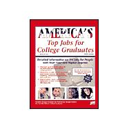 America's Top Jobs for College Graduates: Detailed Information on 127 Jobs for People With Four-Year and Higher Degrees